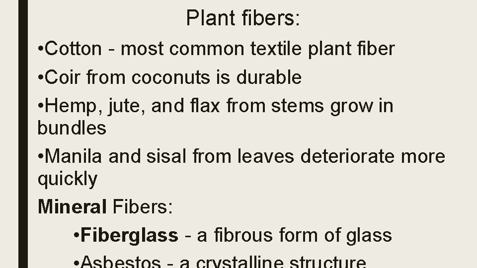 Plant fibers: • Cotton - most common textile plant fiber • Coir from coconuts