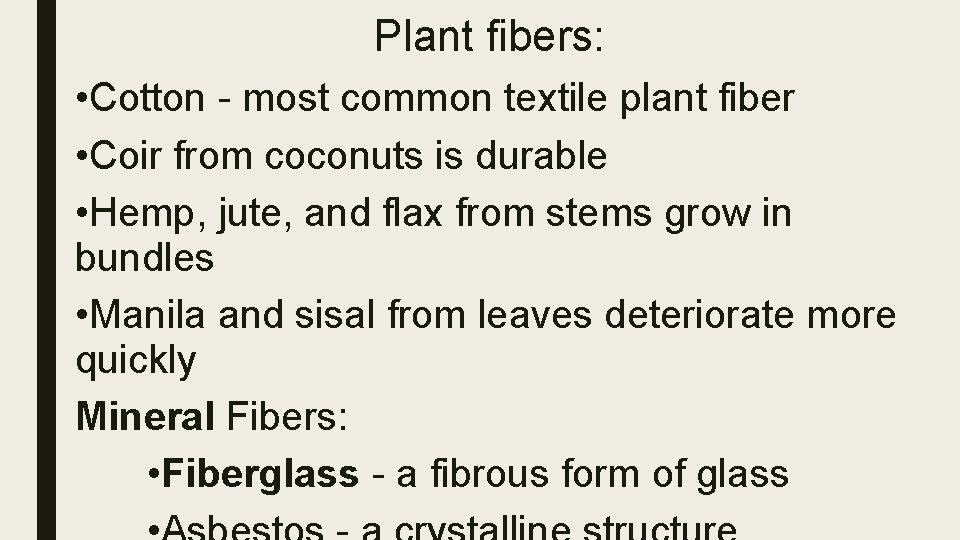 Plant fibers: • Cotton - most common textile plant fiber • Coir from coconuts Plant fibers: • Cotton - most common textile plant fiber • Coir from coconuts