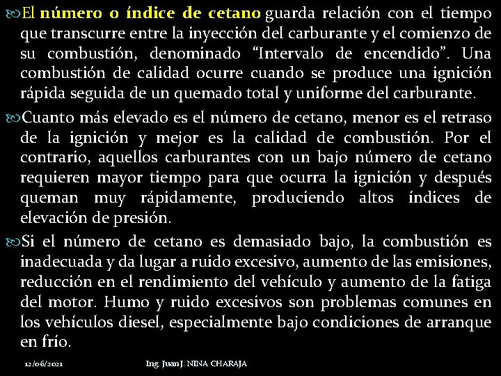  El número o índice de cetano guarda relación con el tiempo que transcurre