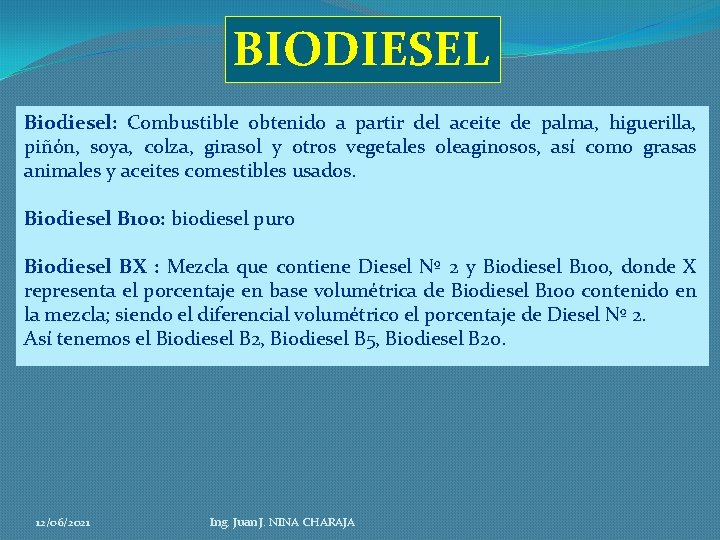 BIODIESEL Biodiesel: Combustible obtenido a partir del aceite de palma, higuerilla, piñón, soya, colza,