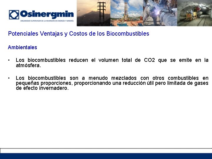 Potenciales Ventajas y Costos de los Biocombustibles Ambientales • Los biocombustibles reducen el volumen
