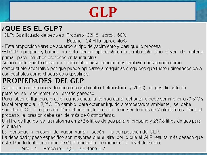 GLP ¿QUE ES EL GLP? • GLP: Gas licuado de petróleo Propano C 3