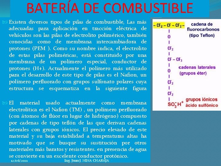 BATERÍA DE COMBUSTIBLE Existen diversos tipos de pilas de combustible, Las más adecuadas para