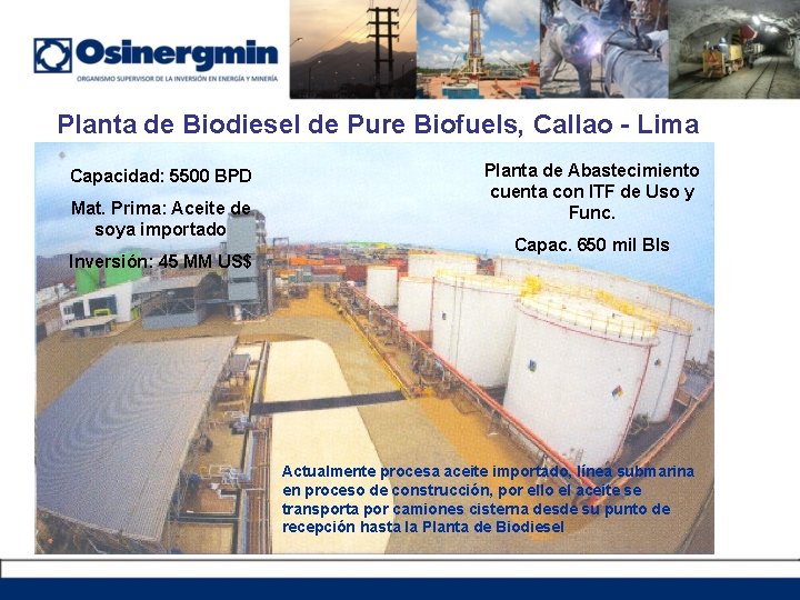 Planta de Biodiesel de Pure Biofuels, Callao - Lima Capacidad: 5500 BPD Mat. Prima: