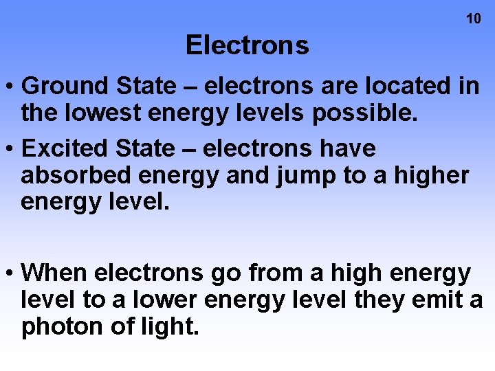 10 Electrons • Ground State – electrons are located in the lowest energy levels 10 Electrons • Ground State – electrons are located in the lowest energy levels