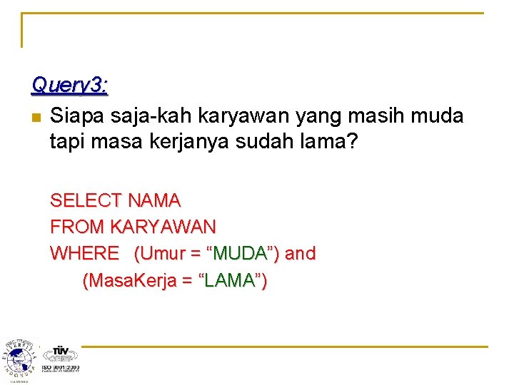 Query 3: n Siapa saja-kah karyawan yang masih muda tapi masa kerjanya sudah lama?