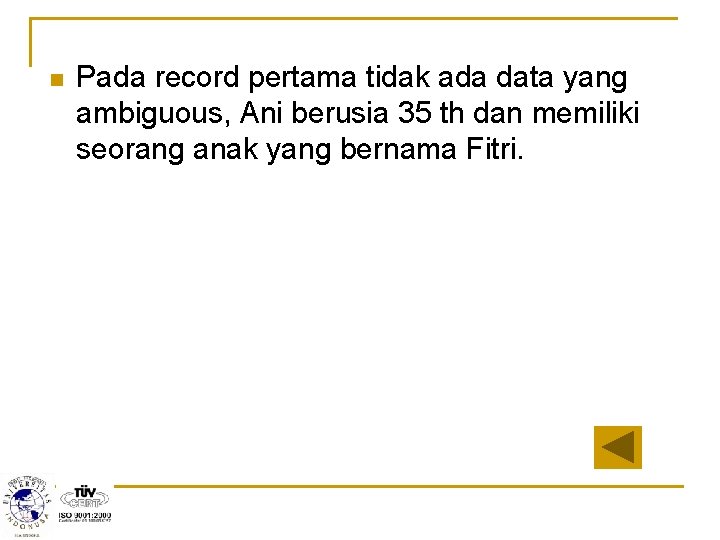 n Pada record pertama tidak ada data yang ambiguous, Ani berusia 35 th dan