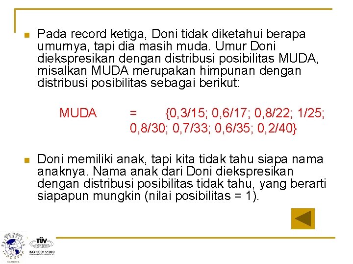 n Pada record ketiga, Doni tidak diketahui berapa umurnya, tapi dia masih muda. Umur