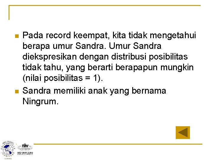 n n Pada record keempat, kita tidak mengetahui berapa umur Sandra. Umur Sandra diekspresikan