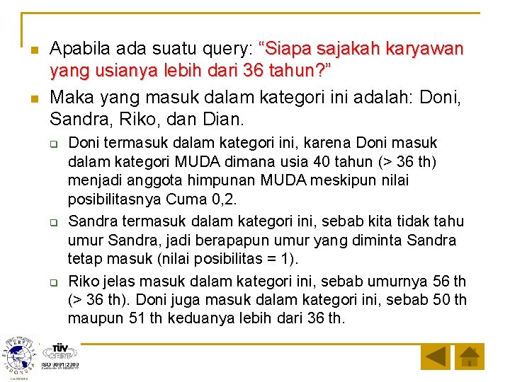 n n Apabila ada suatu query: “Siapa sajakah karyawan yang usianya lebih dari 36