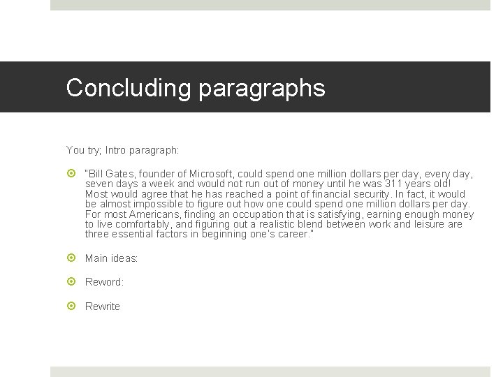 Concluding paragraphs You try; Intro paragraph: “Bill Gates, founder of Microsoft, could spend one