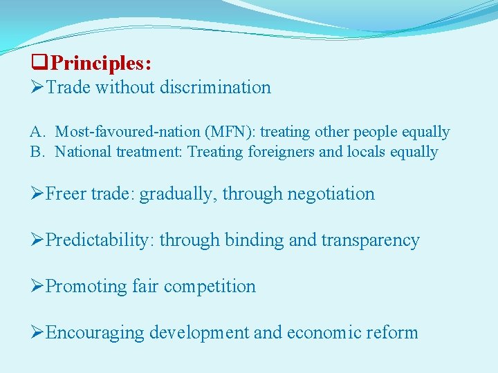 q. Principles: ØTrade without discrimination A. Most-favoured-nation (MFN): treating other people equally B. National