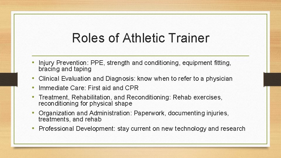 Roles of Athletic Trainer • Injury Prevention: PPE, strength and conditioning, equipment fitting, •