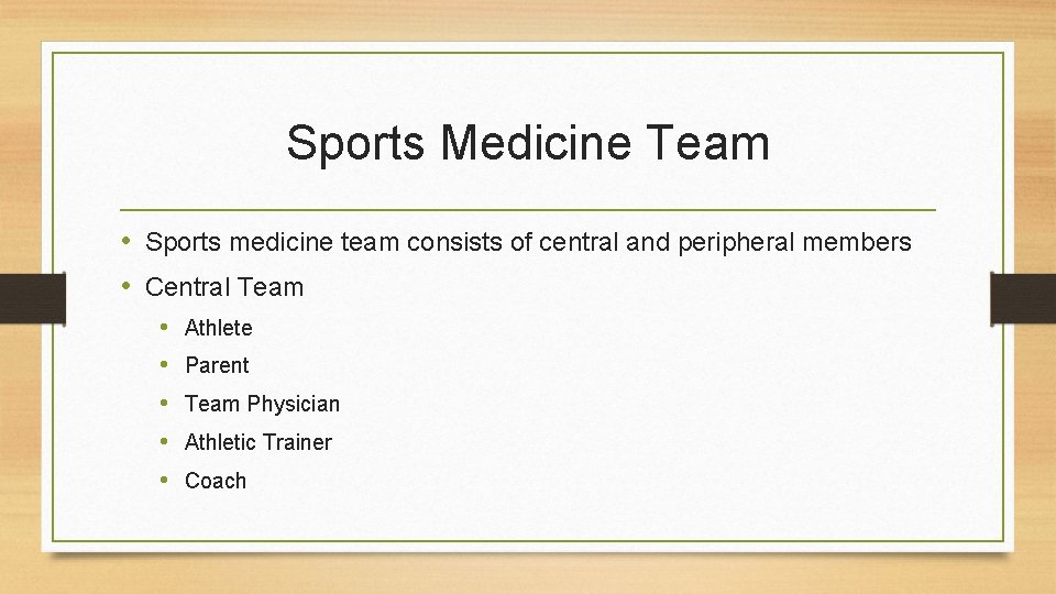 Sports Medicine Team • Sports medicine team consists of central and peripheral members •