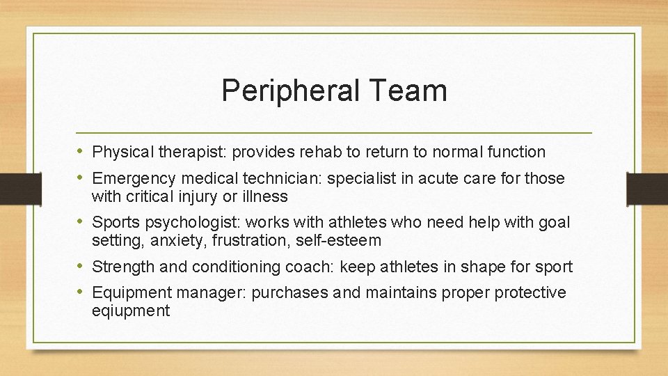 Peripheral Team • Physical therapist: provides rehab to return to normal function • Emergency