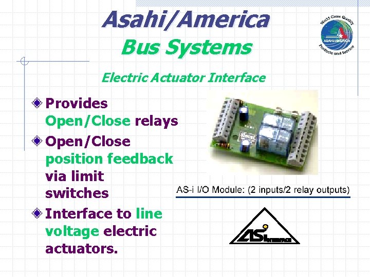 Asahi/America Bus Systems Electric Actuator Interface Provides Open/Close relays Open/Close position feedback via limit