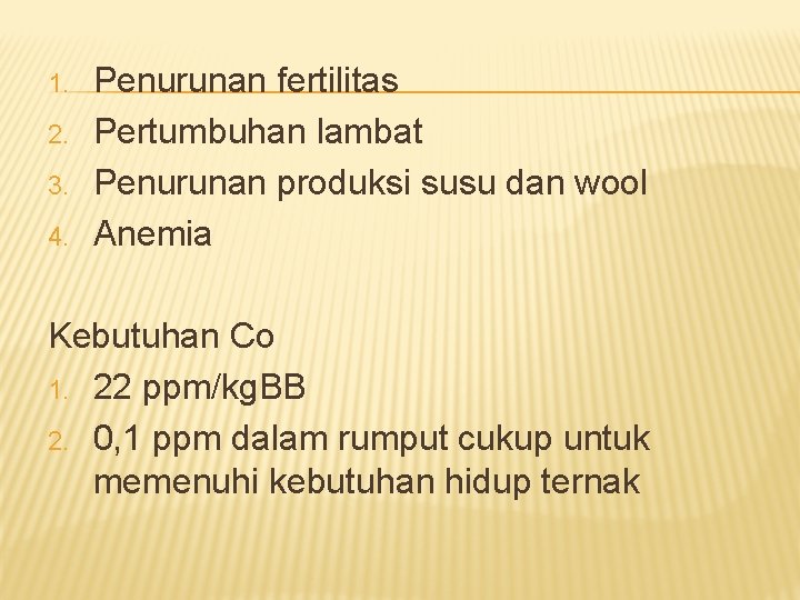 1. 2. 3. 4. Penurunan fertilitas Pertumbuhan lambat Penurunan produksi susu dan wool Anemia