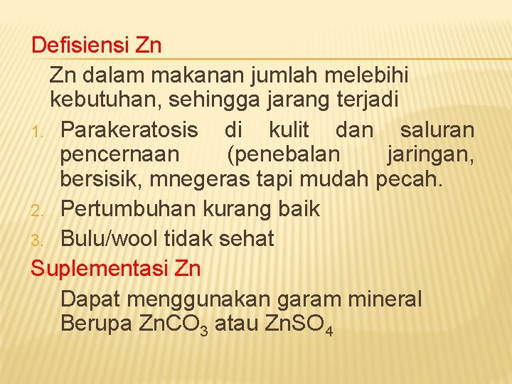 Defisiensi Zn Zn dalam makanan jumlah melebihi kebutuhan, sehingga jarang terjadi 1. Parakeratosis di