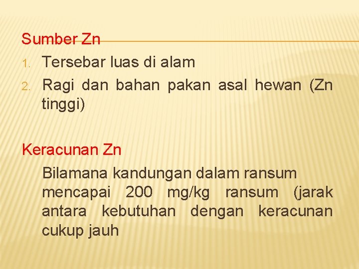 Sumber Zn 1. Tersebar luas di alam 2. Ragi dan bahan pakan asal hewan