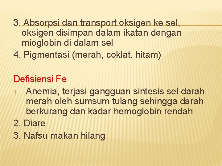 3. Absorpsi dan transport oksigen ke sel, oksigen disimpan dalam ikatan dengan mioglobin di