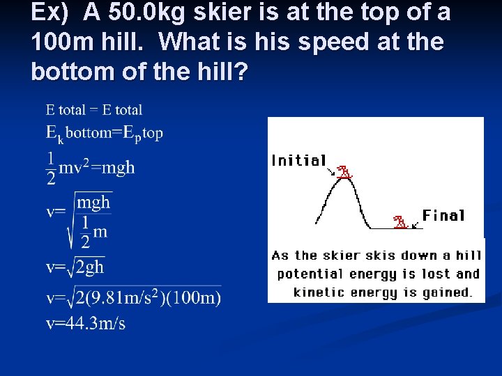 Ex) A 50. 0 kg skier is at the top of a 100 m