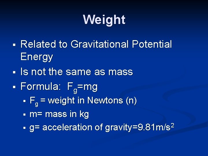 Weight § § § Related to Gravitational Potential Energy Is not the same as