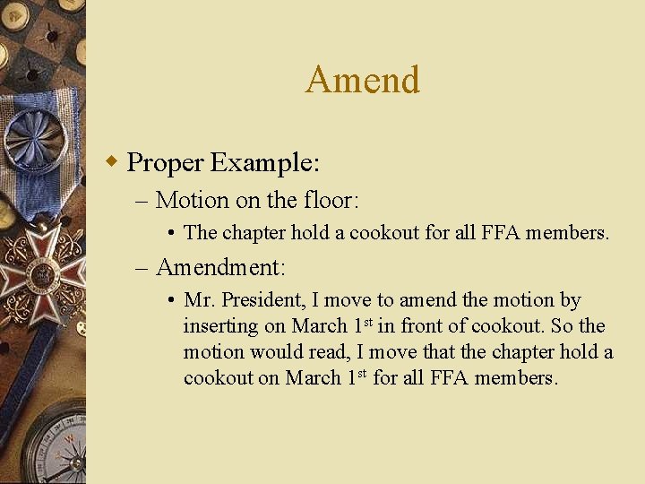 Amend w Proper Example: – Motion on the floor: • The chapter hold a