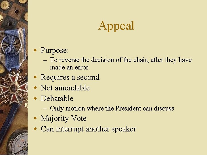 Appeal w Purpose: – To reverse the decision of the chair, after they have