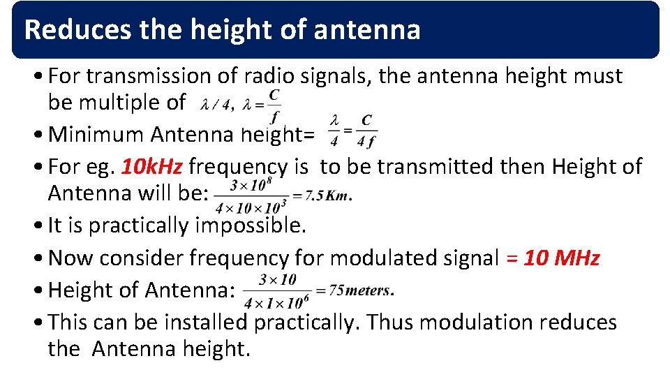 Reduces the height of antenna • For transmission of radio signals, the antenna height