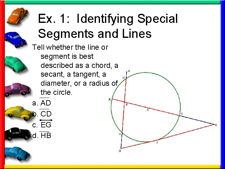 Ex. 1: Identifying Special Segments and Lines Tell whether the line or segment is