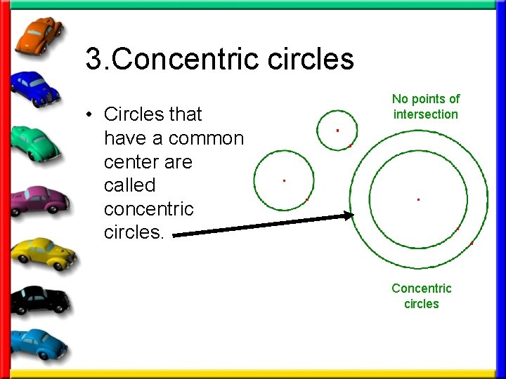 3. Concentric circles • Circles that have a common center are called concentric circles.