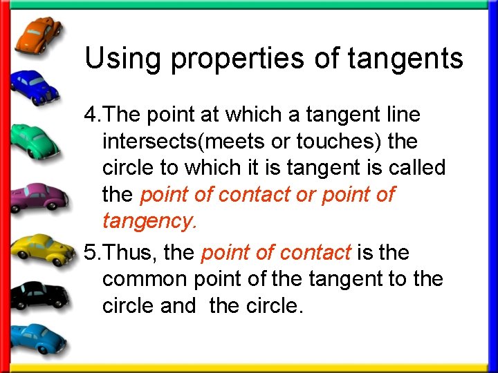 Using properties of tangents 4. The point at which a tangent line intersects(meets or