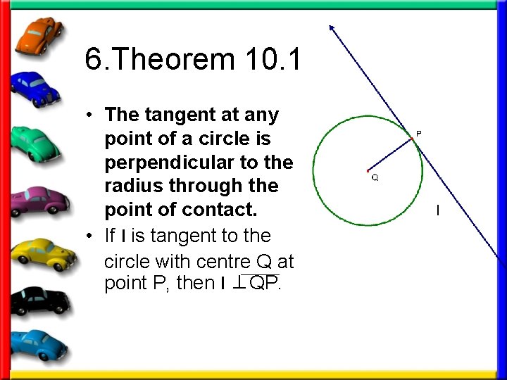 6. Theorem 10. 1 • The tangent at any point of a circle is