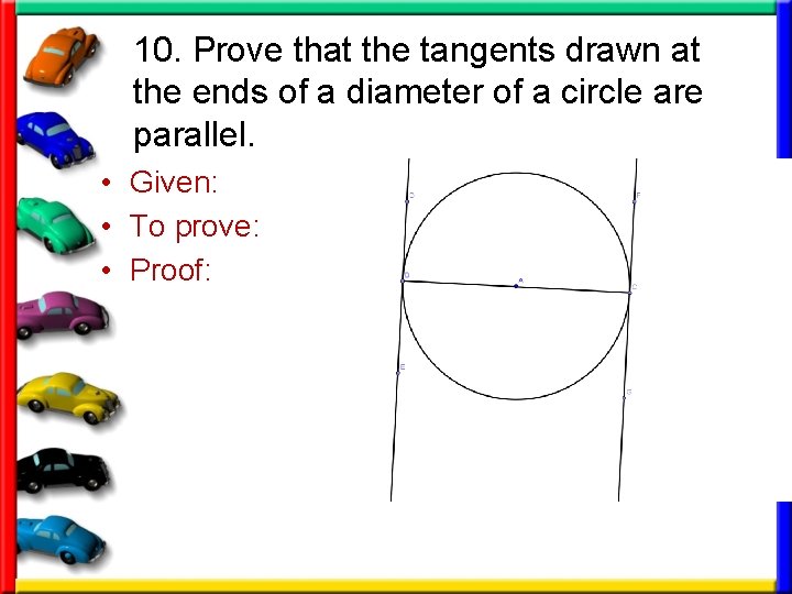10. Prove that the tangents drawn at the ends of a diameter of a