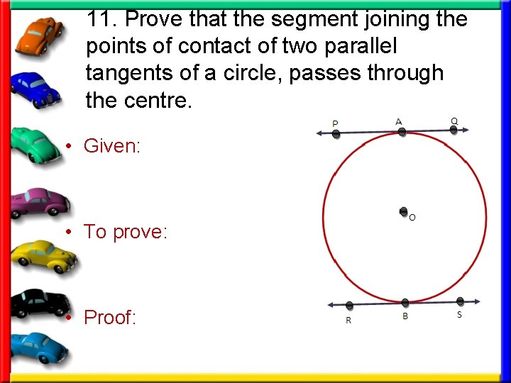 11. Prove that the segment joining the points of contact of two parallel tangents