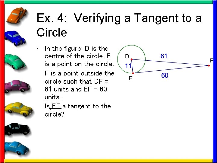 Ex. 4: Verifying a Tangent to a Circle • In the figure, D is