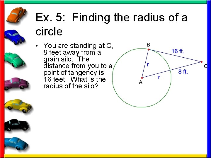 Ex. 5: Finding the radius of a circle • You are standing at C,