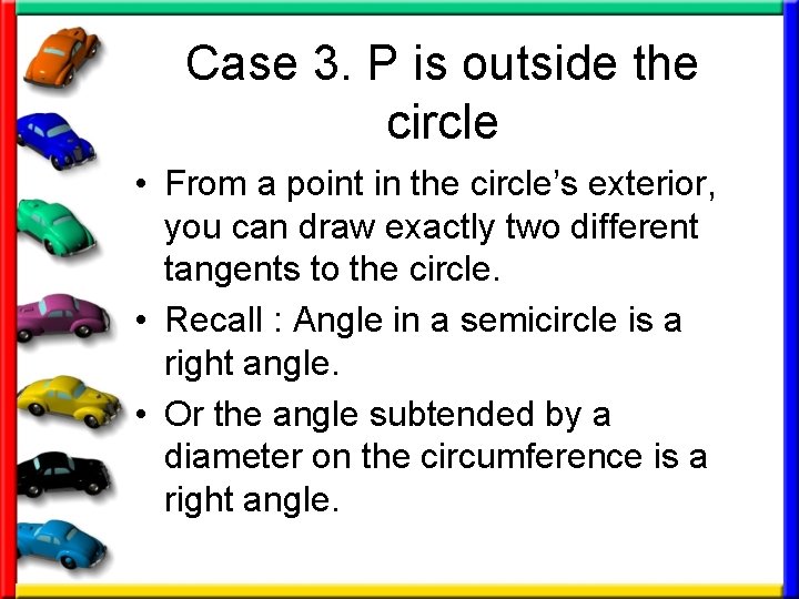 Case 3. P is outside the circle • From a point in the circle’s