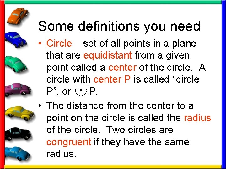 Some definitions you need • Circle – set of all points in a plane