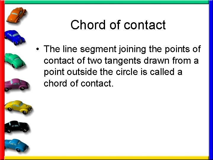 Chord of contact • The line segment joining the points of contact of two