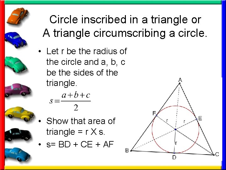 Circle inscribed in a triangle or A triangle circumscribing a circle. • Let r