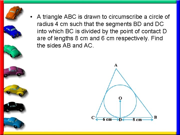  • A triangle ABC is drawn to circumscribe a circle of radius 4