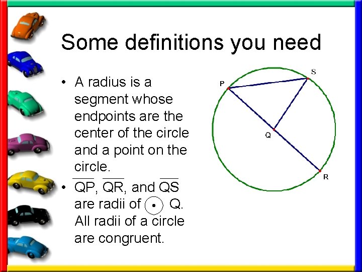 Some definitions you need • A radius is a segment whose endpoints are the