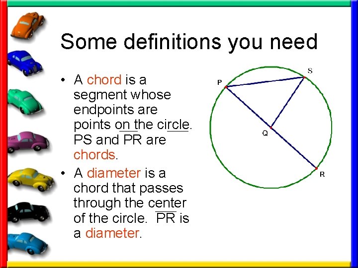 Some definitions you need • A chord is a segment whose endpoints are points