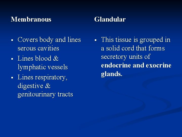 Membranous § § § Covers body and lines serous cavities Lines blood & lymphatic