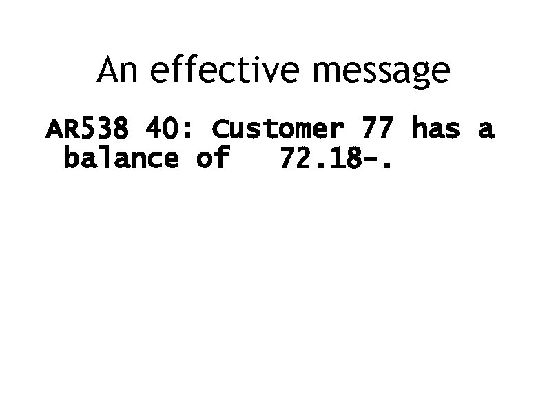 An effective message AR 538 40: Customer 77 has a balance of 72. 18
