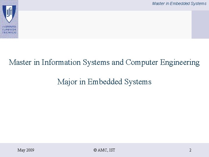 Master in Embedded Systems Master in Information Systems and Computer Engineering Major in Embedded