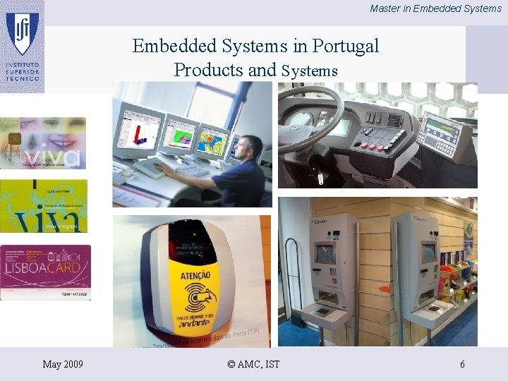Master in Embedded Systems in Portugal Products and Systems May 2009 © AMC, IST