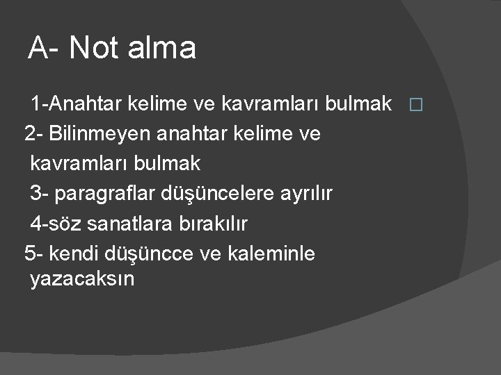 A- Not alma 1 -Anahtar kelime ve kavramları bulmak � 2 - Bilinmeyen anahtar