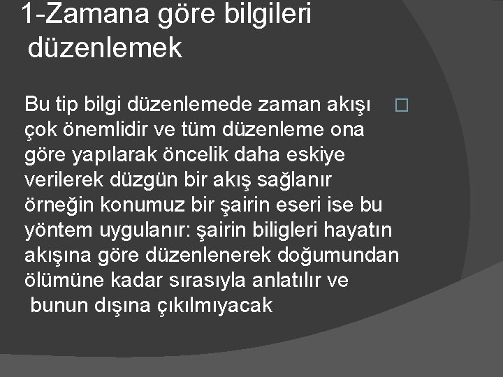 1 -Zamana göre bilgileri düzenlemek Bu tip bilgi düzenlemede zaman akışı � çok önemlidir